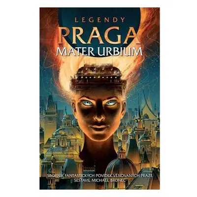 Legendy: Praga mater urbium