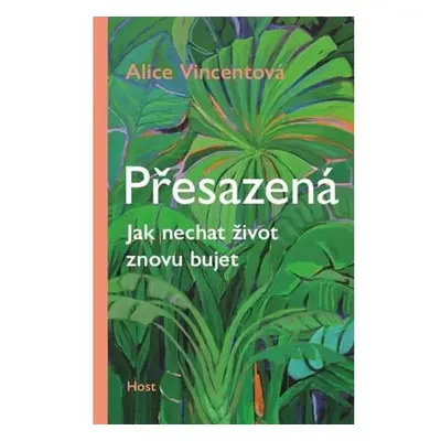 Přesazená - Jak nechat život znovu bujet