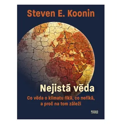 Nejistá věda - Co věda o klimatu říká, co neříká, a proč na tom záleží