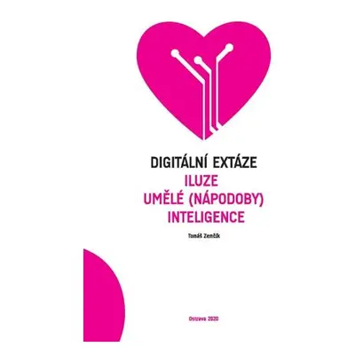 Digitální extáze - Iluze umělé (nápodoby) inteligence