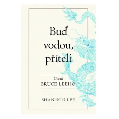 Buď vodou příteli - Učení Bruce Leeho