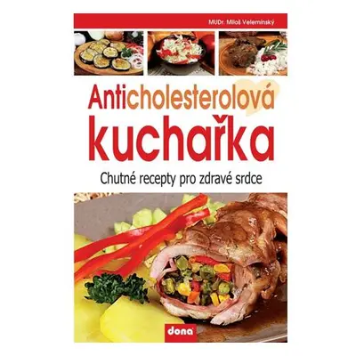 Anticholesterolová kuchařka - Chutné recepty pro zdravé srdce