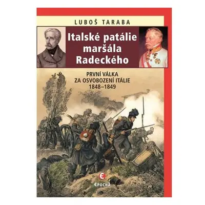 Italské patálie maršála Radeckého (První válka za osvobození Itálie 1848–1849)