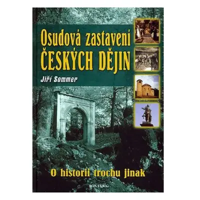 Osudová zastavení českých dějin - O hsitorii trochu jinak