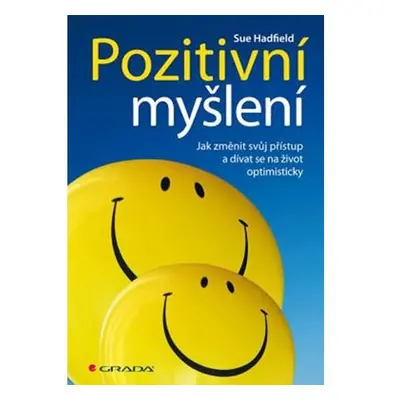 Pozitivní myšlení - Jak změnit svůj přístup a dívat se na život optimisticky