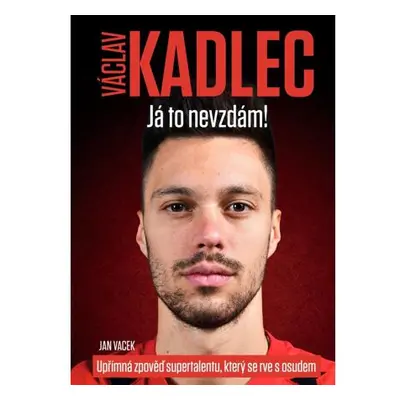 Václav Kadlec: Já to nevzdám!