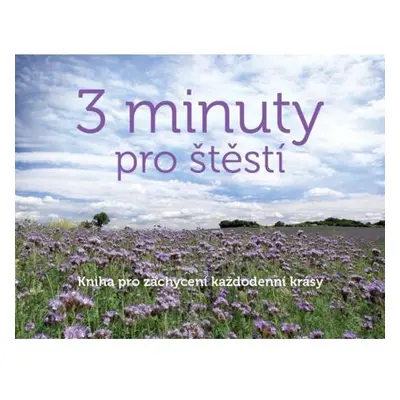 3 minuty pro štěstí - Kniha pro zachycení každodenní krásy