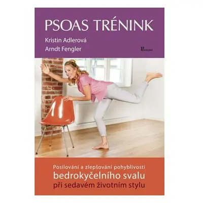 Psoas trénink - Posilování a zlepšování pohyblivosti bedrokyčelního svalu při sedavém životním 