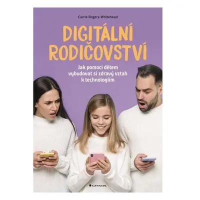 Digitální rodičovství - Jak pomoci dětem vybudovat si zdravý vztah k technologiím