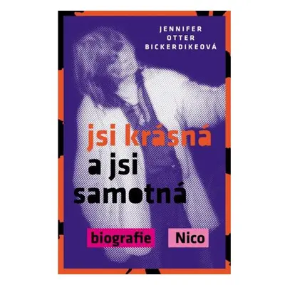 Jsi krásná a jsi samotná : biografie Nico