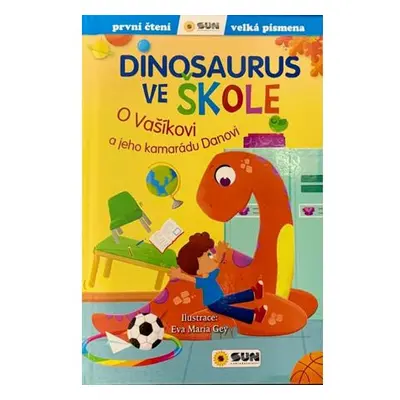 Dinosaurus ve škole: O Vašíkovi a jeho kamarádu Danovi - První čtení