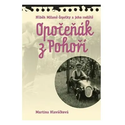 Opočeňák z Pohoří - Příběh Miloně Čepelky a jeho rodiště