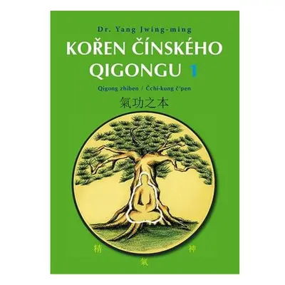 Kořen čínského Qigongu 1 - Qigong zhiben / Čchi-kung čpen