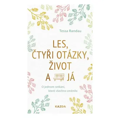 Les, čtyři otázky, život a já - O jednom setkání, které všechno změnilo