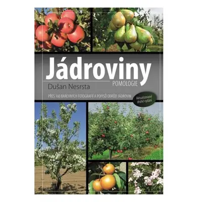 Jádroviny - Přes 160 barevných fotografií a popisů odrůd jádrovin