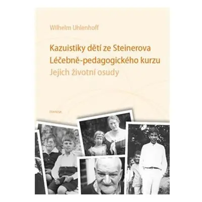 Kazuistiky dětí ze Steinerova Léčebně-pedagogického kurzu - Jejich životní osudy