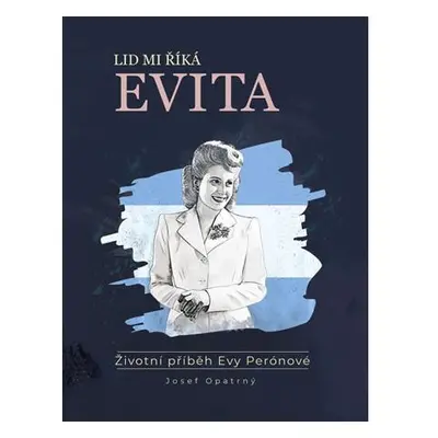 Lid mi říká Evita - Životní příběh Evy Perónové