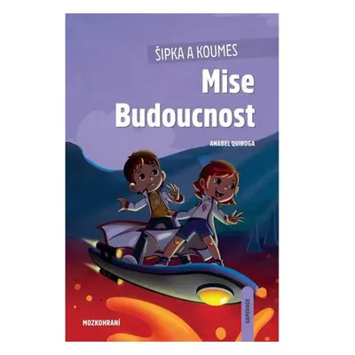 Šipka a Koumes: Mise Budoucnost