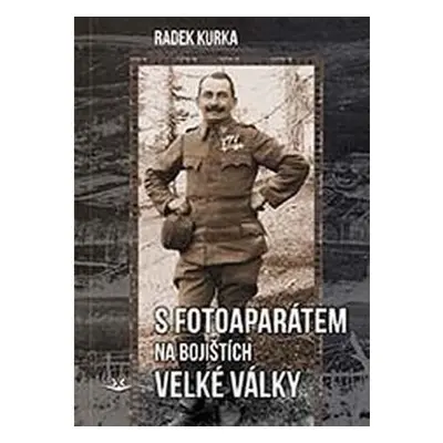 S fotoaparátem na bojištích - Velké války