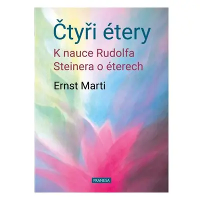 Čtyři étery - K nauce Rudolfa Steinera o éterech