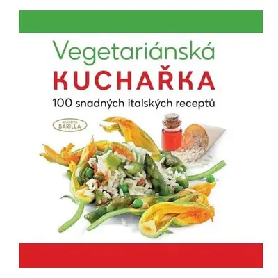 Vegetariánská kuchařka - 100 snadných italských receptů