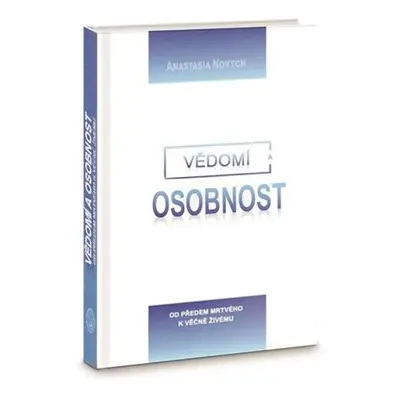 Vědomí a Osobnost - Od předem mrtvého k věčně Živému