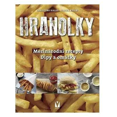 Hranolky – mezinárodní recepty, dipy a omáčky