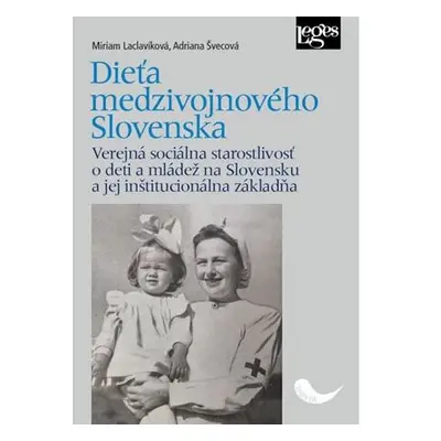 Dieťa medzivojnového Slovenska - Verejná sociálna starostlivosť o deti a mládež na Slovensku a j