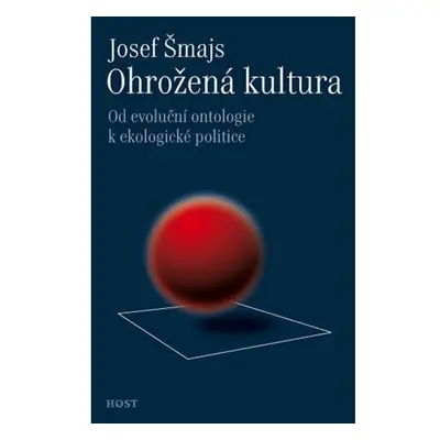 Ohrožená kultura - Od evoluční ontologie k ekologické politice