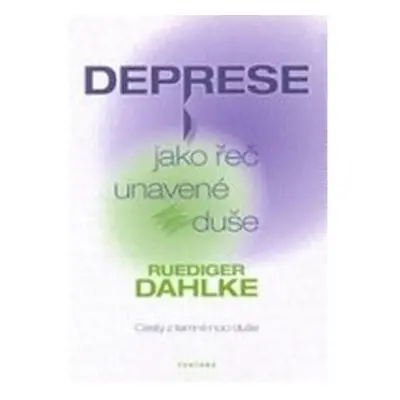 Deprese jako řeč unavené duše - Cesty z temné noci duše