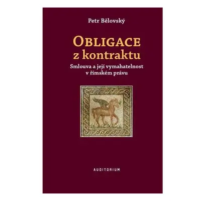 Obligace z kontraktu - Smlouva a její vymahatelnost v římském právu