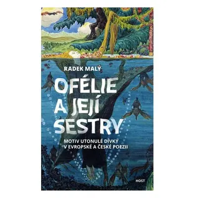 Ofélie a její sestry - Motiv utonulé dívky v evropské a české poezii