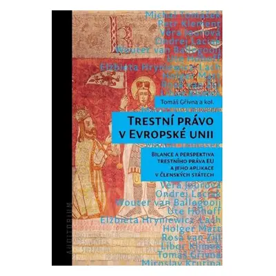 Trestní právo v Evropské unii - Bilance a perspektiva trestního práva EU a jeho aplikace v člens