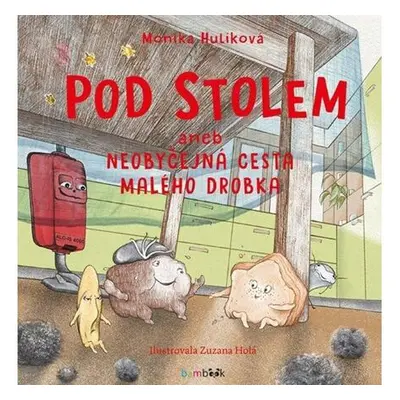 Pod stolem aneb Neobyčejná cesta malého drobka