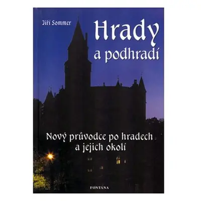 Hrady a podhradí - Nový průvodce po hradech a jejich okolí