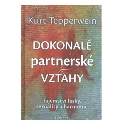 Dokonalé partnerské vztahy - Tajemství lásky, sexuality a harmonie