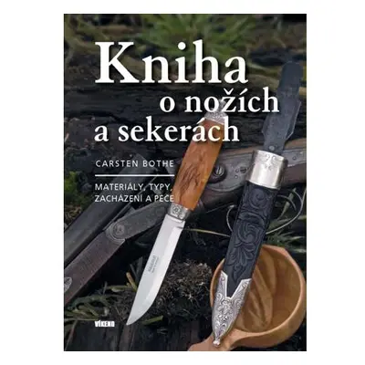 Kniha o nožích a sekerách - Materiály, typy, zacházení a péče