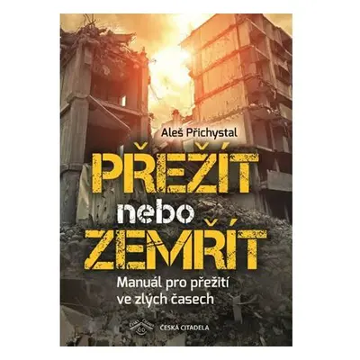 Přežít nebo zemřít - Manuál pro přežití ve zlých časech