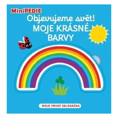 MiniPEDIE Objevujeme svět! Moje krásné barvy