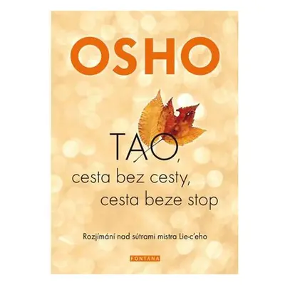 OSHO-TAO, Cesta bez cesty, cesta beze stop - Rozjímání nad sútrami mistra Lie-c´eho