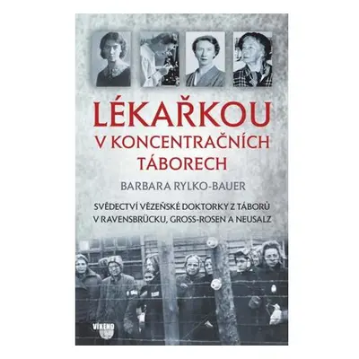 Lékařkou v koncentračních táborech