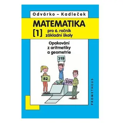 Matematika pro 6. roč. ZŠ - 1.díl (Opakování z aritmetiky a geometrie) - 4. vydání