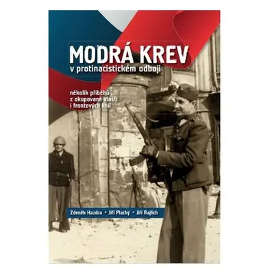 Modrá krev v protinacistickém odboji - několik příběhů z okupované vlasti i frontových linií