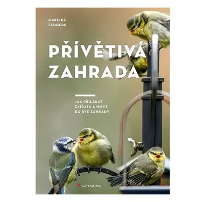 Přívětivá zahrada - Jak přilákat zvířata a hmyz do své zahrady