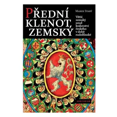 Přední klenot zemský - Větší zemský soud království českého v době rudolfínské