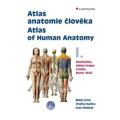 Atlas anatomie člověka I. - Končetiny, stěna trupu / Atlas of Human Anatomy I. - Limbs, Body Wal