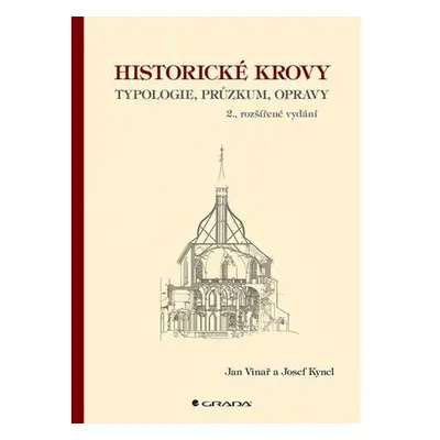 Historické krovy - Typologie, průzkum, opravy