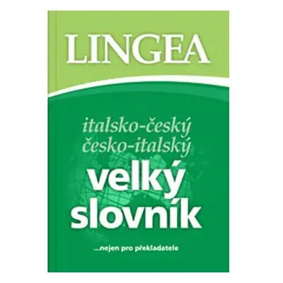 Italsko-český, česko-italský velký slovník...nejen pro překladatele