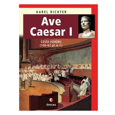 Ave Caesar I - Cesta vzhůru (100–62 př. n. l.)