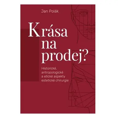 Krása na prodej? - Historické, antropologické a etické aspekty estetické chirurgie